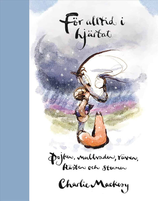 Mackesy, Charlie | För alltid i hjärtat : Pojken, mullvaden, räven, hästen och stormen