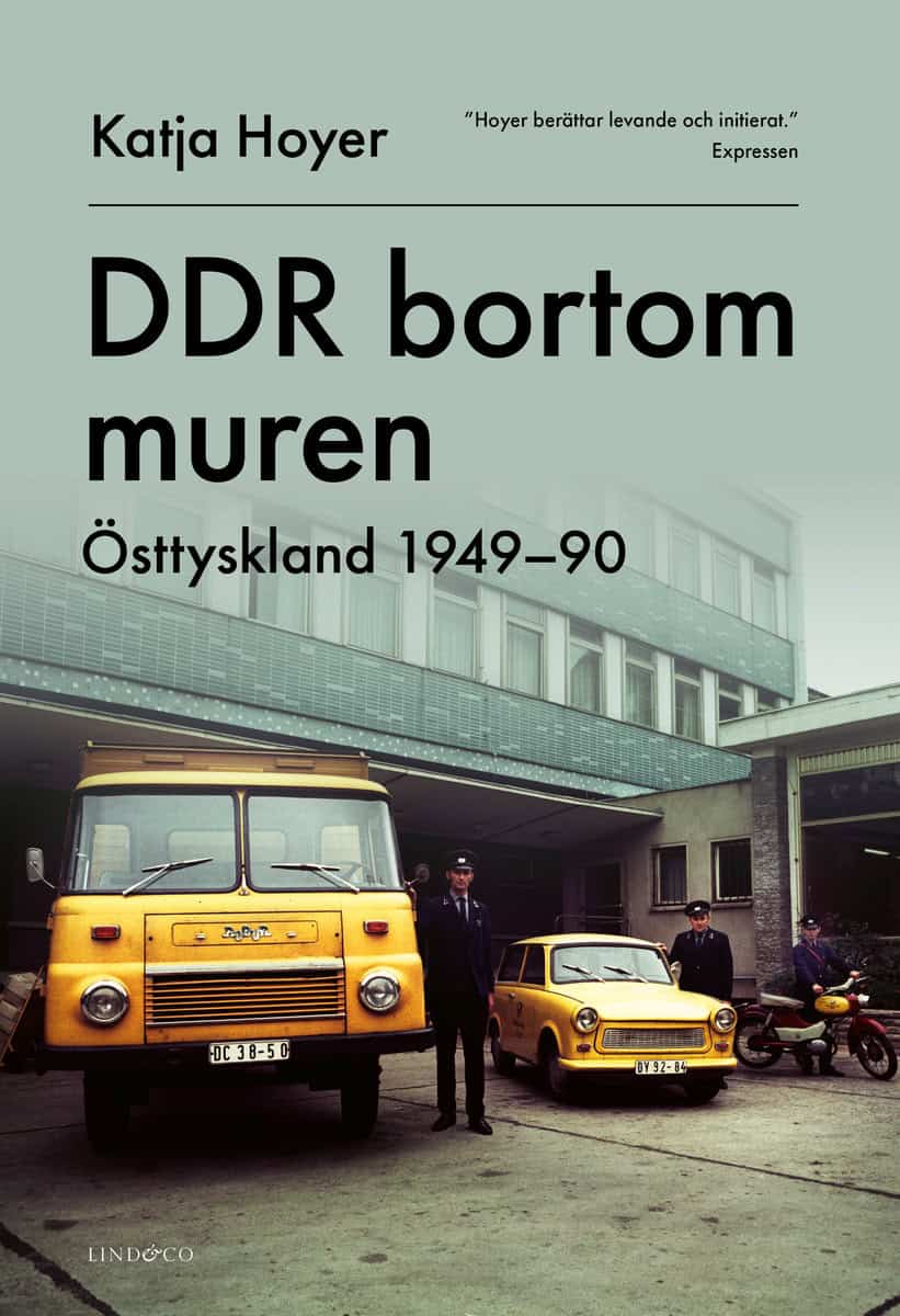 Hoyer, Katja | DDR bortom muren : Östtyskland 1949-90