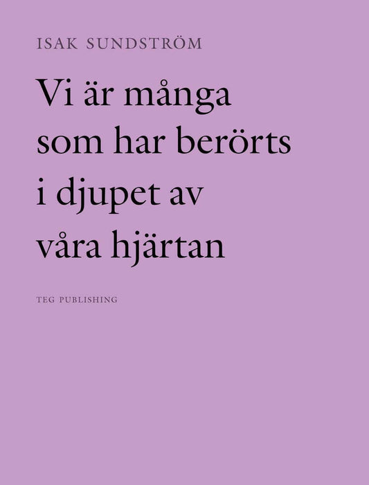 Sundström, Isak | Vi är många som har berörts i djupet av våra hjärtan