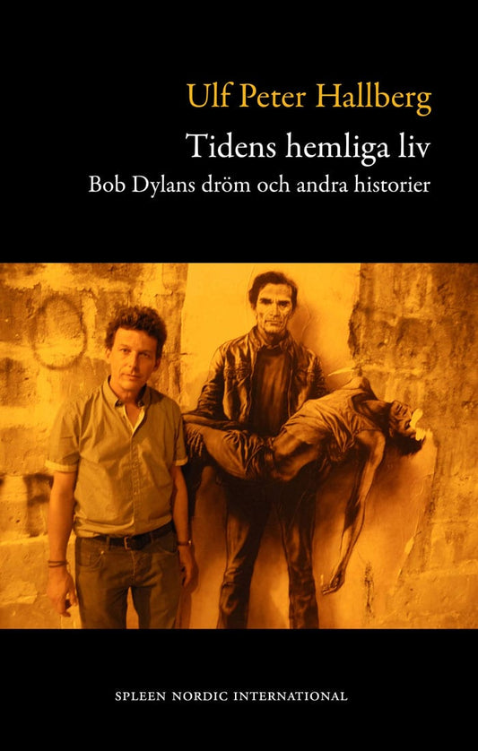 Hallberg, Ulf Peter | Tidens hemliga liv : Bob Dylans dröm och andra historier