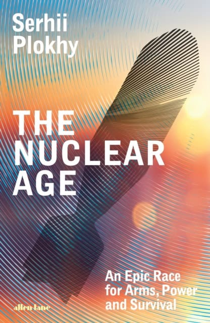 Plokhy, Serhii | The Nuclear Age