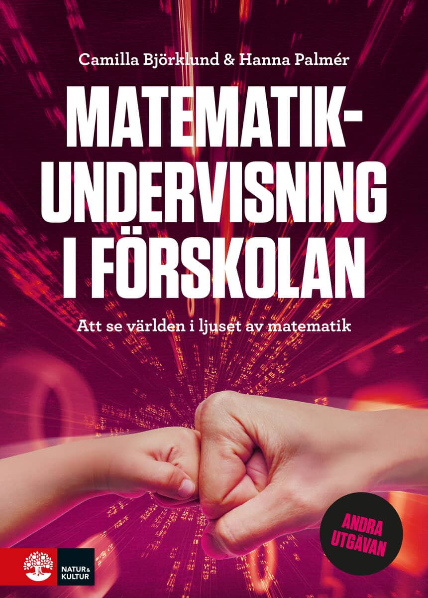 Björklund, Camilla | Palmér, Hanna | Matematikundervisning i förskolan : Att se världen i ljuset av matematik