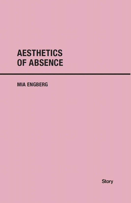 Engberg, Mia | Aesthetics of Absence