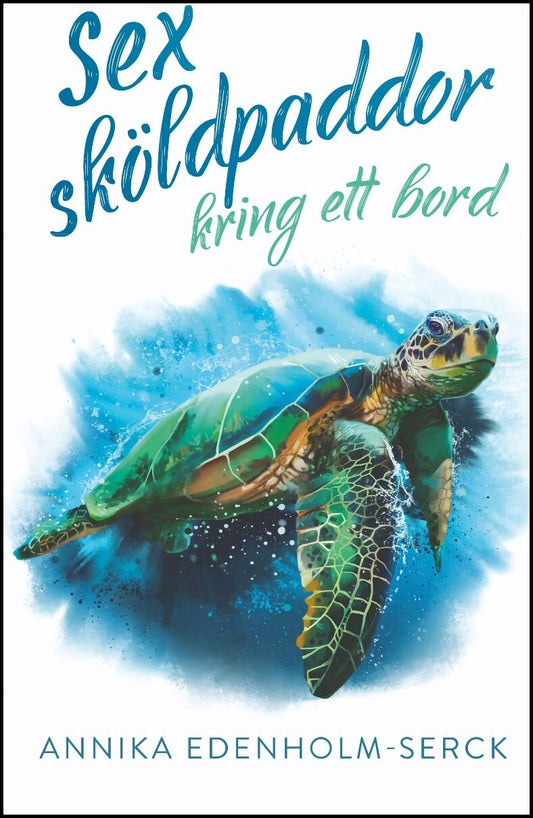 Edenholm-Serck, Annika | Sex sköldpaddor kring ett bord