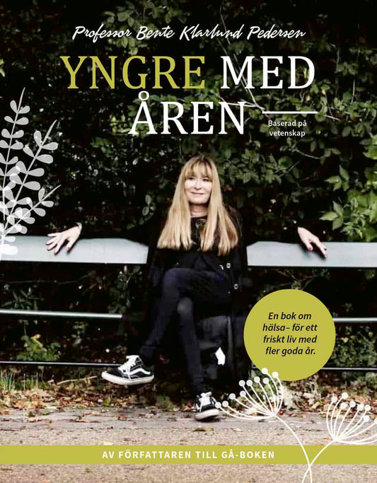 Klarlund Pedersen, Bente | Yngre med åren : En bok om hälsa - för ett friskt liv med fler goda år