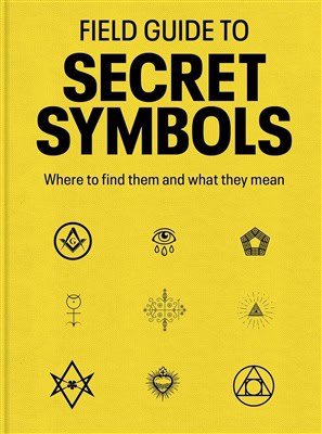 DEDOPULOS, TIM | Field Guide to Secret Symbols : Where to find them and what they mean
