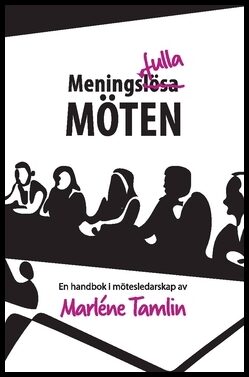 Tamlin, Marléne | Meningsfulla möten : En handbok i mötesledarskap