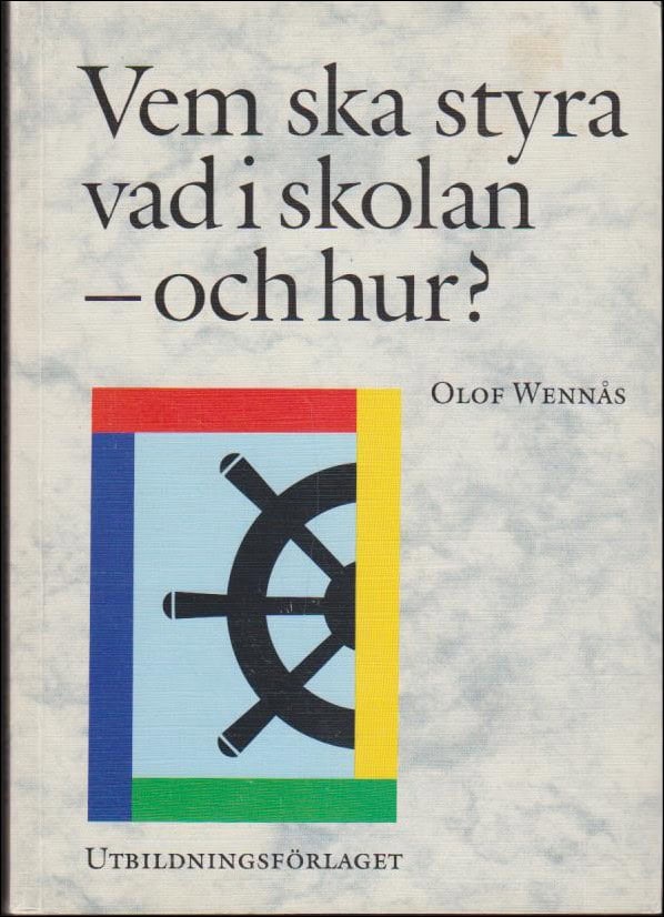 Wennås, Olof | Vem ska styra vad i skolan : Och hur ?