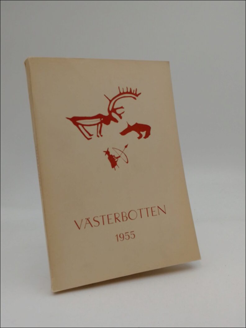 Westin, Gunnar | Westerlund, Ernst (red) | Västerbotten : Västerbottens läns hembygdsförenings årsbok 1955 Årgång 36