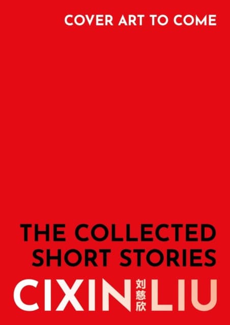 Liu, Cixin | The Collected Short Stories