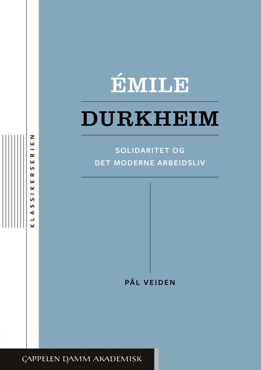 Veiden, Pål | Émile Durkheim : Solidaritet og det moderne arbeidsliv