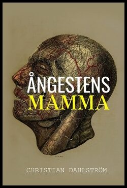 Dahlström, Christian | Ångestens mamma : Dikter om psykisk sjukdom och vardagsångest