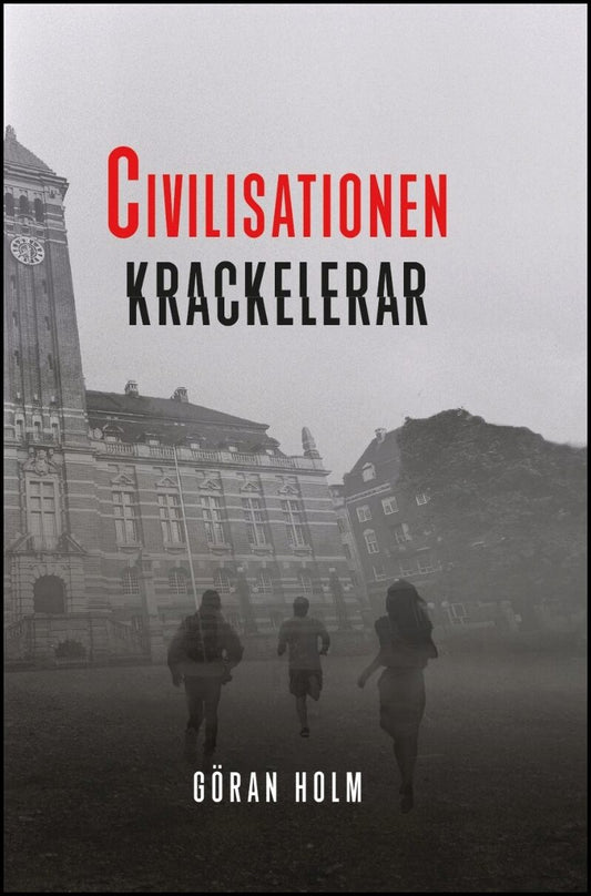 Holm, Göran | Civilisationen krackelerar