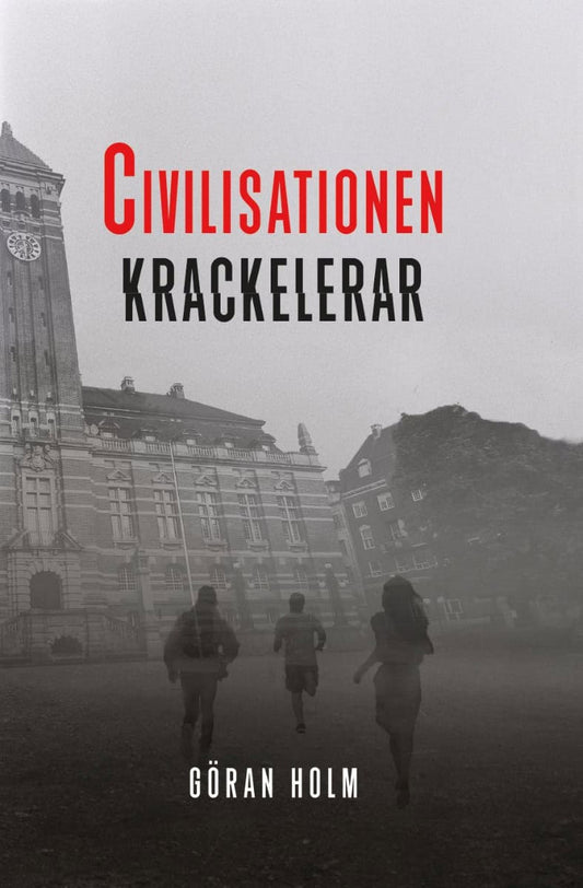 Holm, Göran | Civilisationen krackelerar