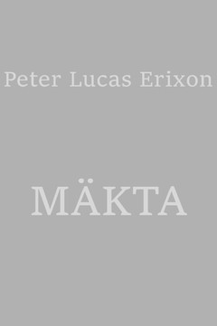 Erixon, Peter Lucas | Mäkta