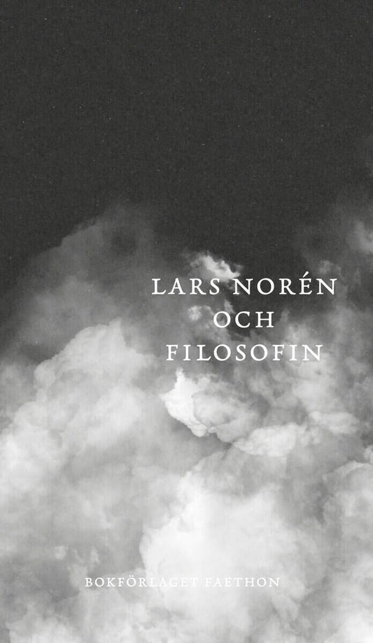 Ruin, Hans | Olsson, Ulf | Franzén, Carin | Lars Norén och filosofin