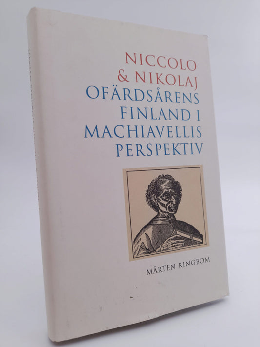 Ringbom, Mårten | Niccolò och Nikolaj : Ofärdsårens Finland i Machiavellis perspektiv