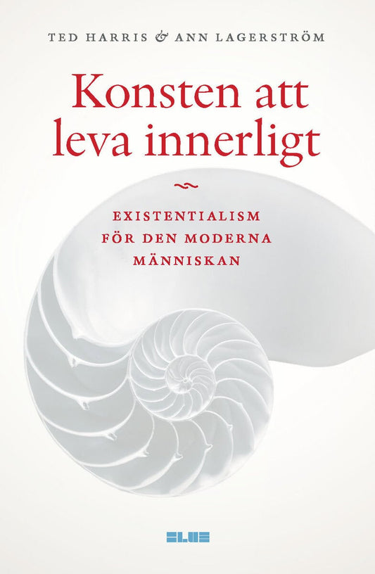 Harris, Ted | Lagerström, Ann | Konsten att leva innerligt : Existentialism för den moderna människan