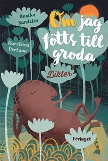 Sandelin, Annika | Om jag fötts till groda