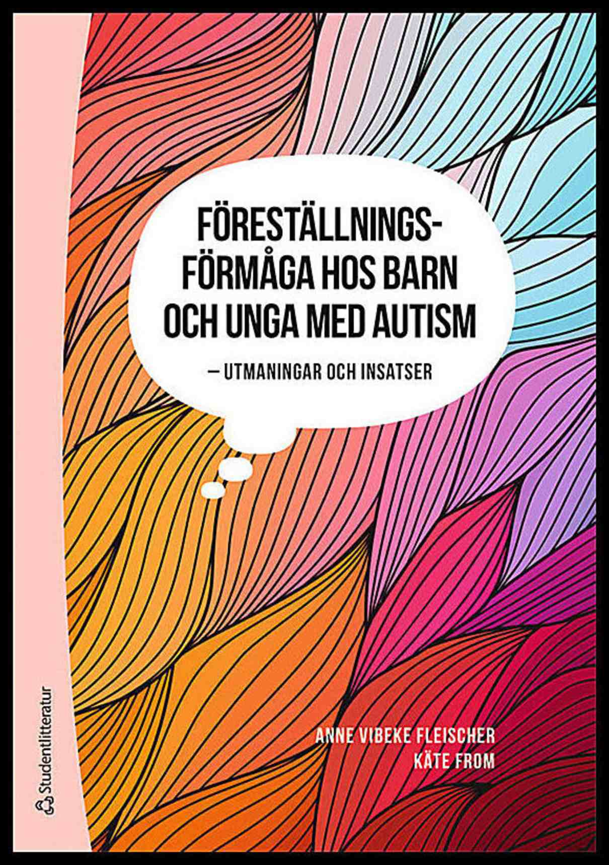 Fleischer, Anne Vibeke | From, Käte | Föreställningsförmåga hos barn och unga med autism : - Utmaningar och insatser