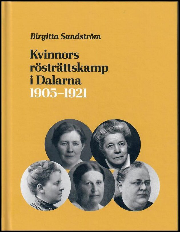 Sandström, Birgitta | Kvinnors rösträttskamp i Dalarna 1905 : 1921