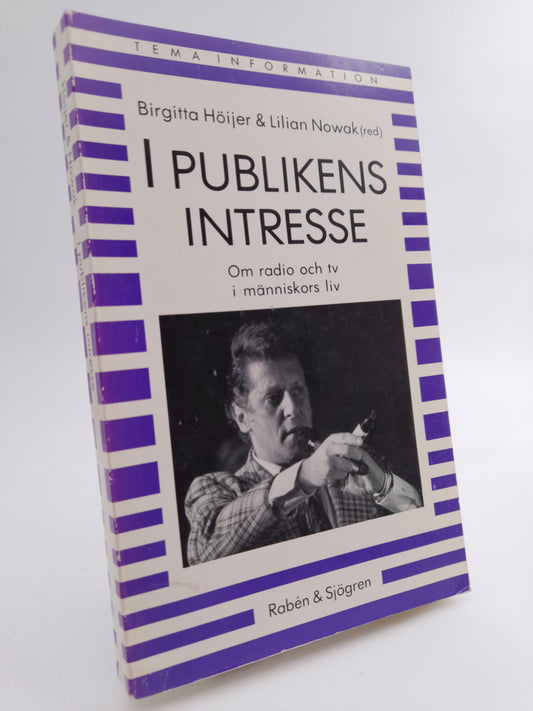 Höijer, Birgitta | Nowak, Lilian [red.] | I publikens intresse : Om radio och tv i människors liv
