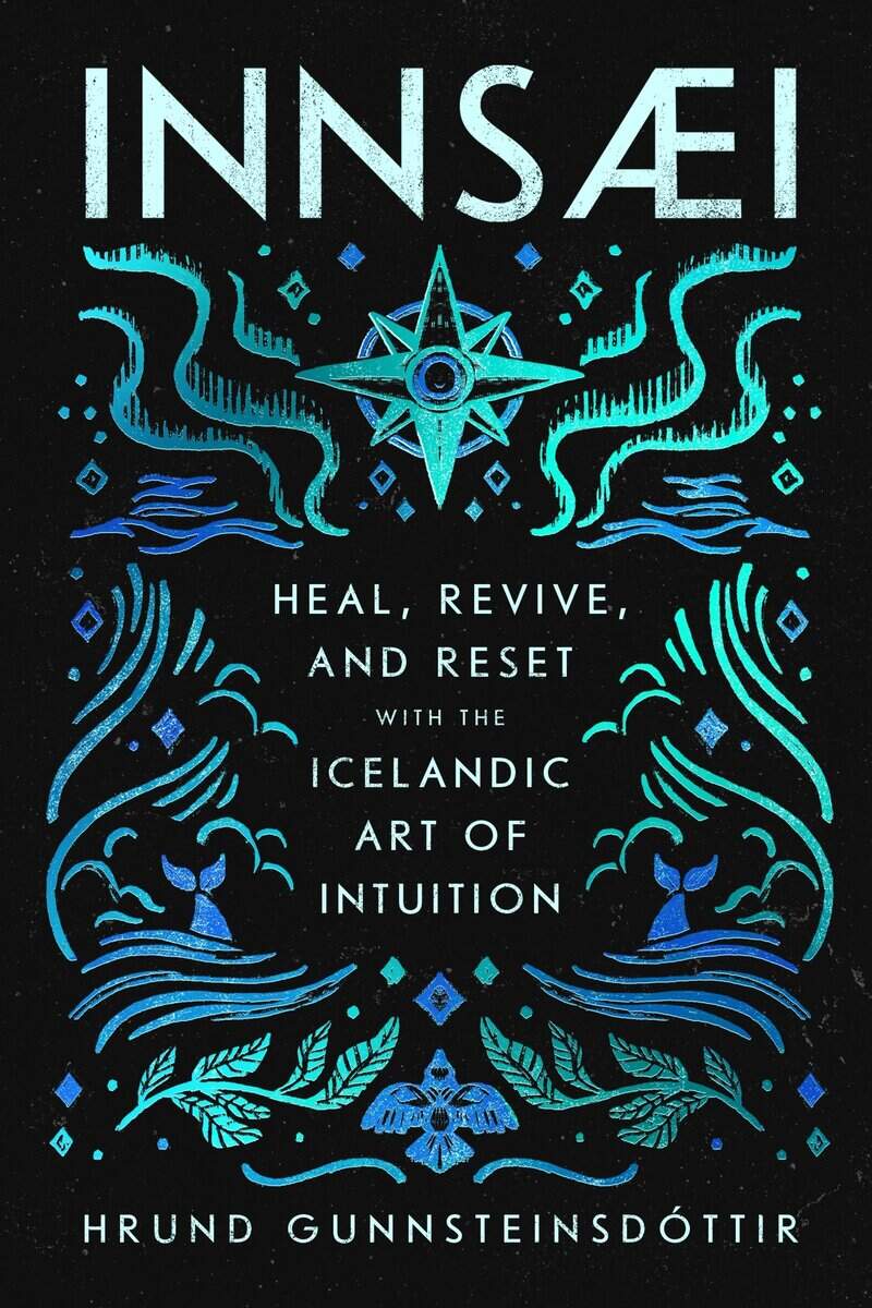 Gunnsteinsdottir, Hrund | InnSaei : Heal, Revive and Reset with the Icelandic Art of Intuition