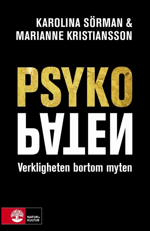 Sörman, Karolina | Kristiansson, Marianne | Psykopaten : Verkligheten bortom myten