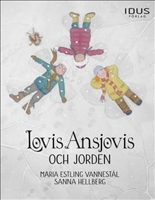 Estling Vannestål, Maria | Hellberg, Sanna | Lovis Ansjovis och jorden