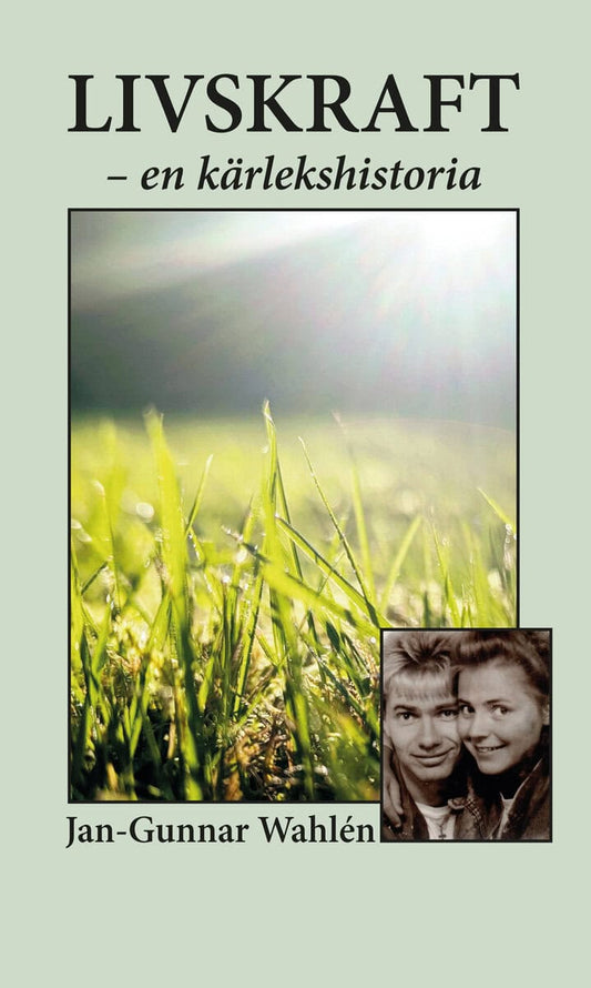 Wahlén, Jan-Gunnar | Livskraft : En kärlekshistoria