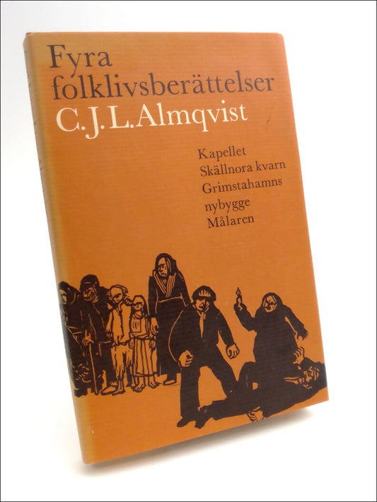 Almqvist, Carl Jonas Love | Fyra folklivsberättelser : Kapellet Skällnora kvarn | Grimstahamns nybygge | Målaren