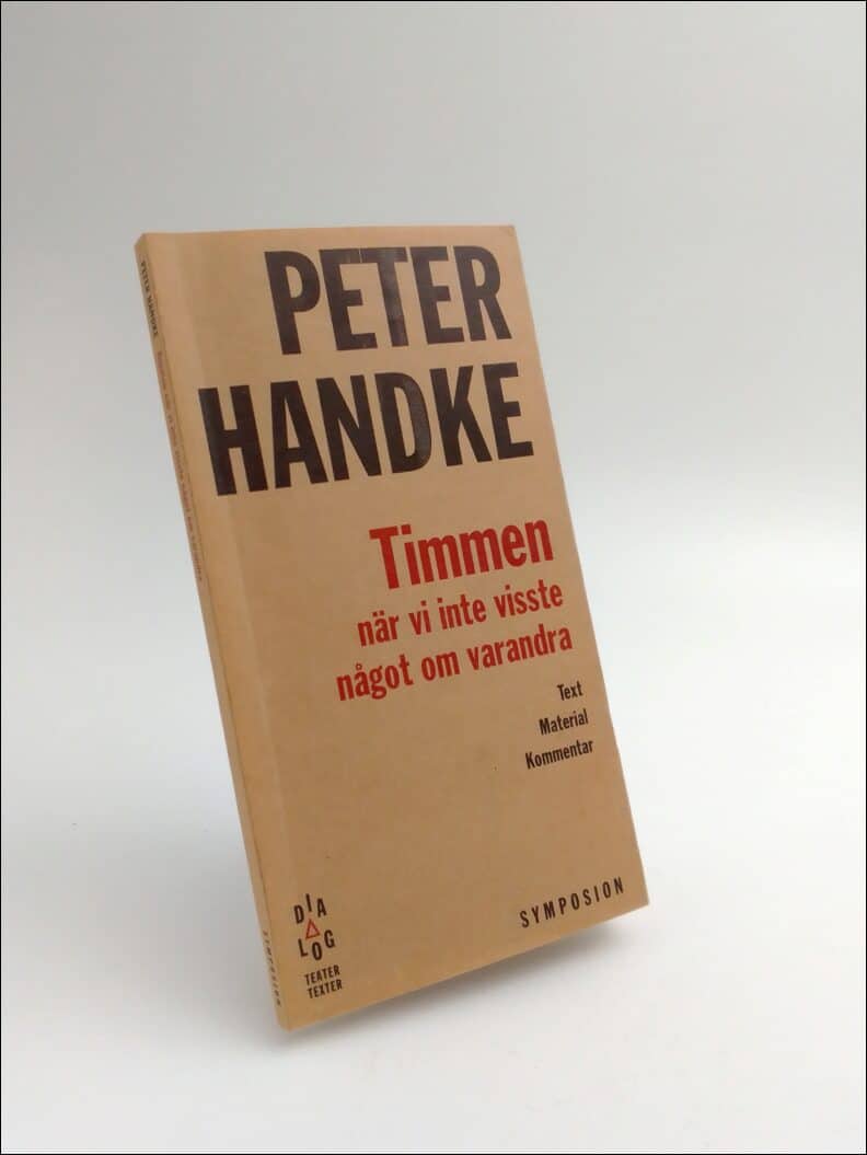 Handke, Peter | Timmen när vi inte visste något om varandra : [text, material, kommentar]