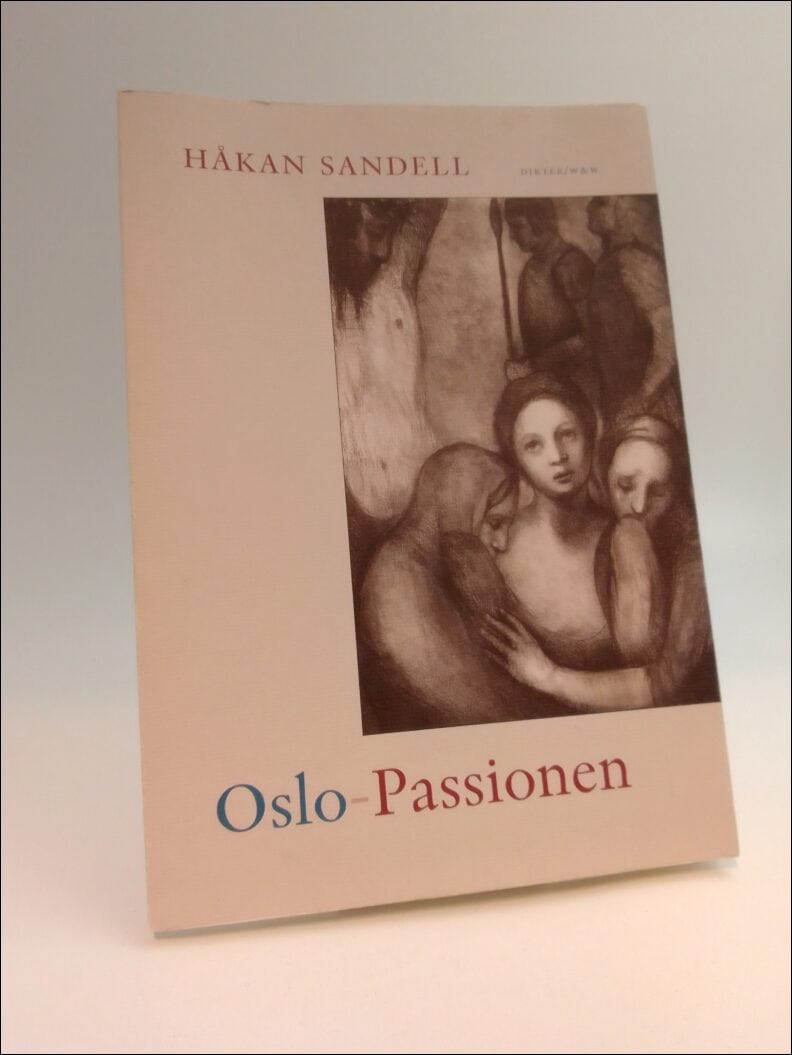 Sandell, Håkan | Oslo-Passionen : Dikter