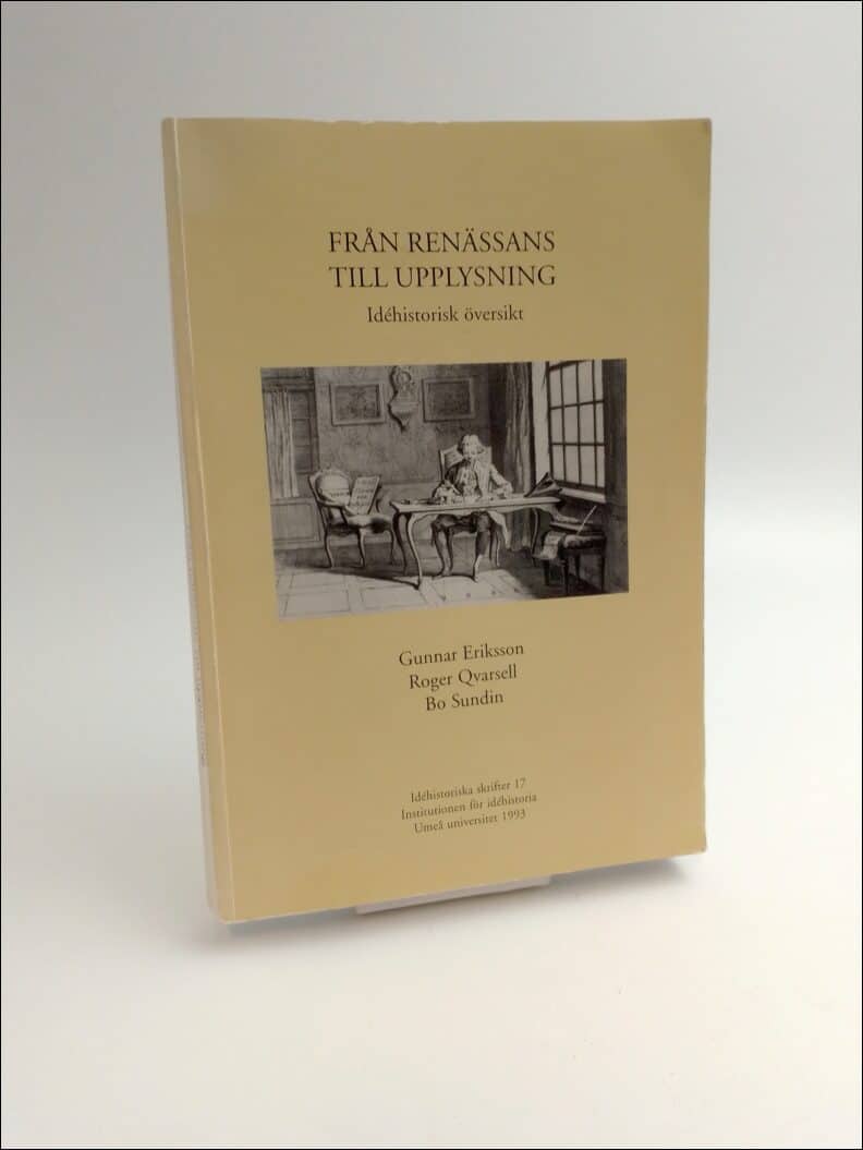 Eriksson, Gunnar | Qvarsell, Roger | Sundin, Bo | Från renässans till upplysning : Idéhistorisk översikt