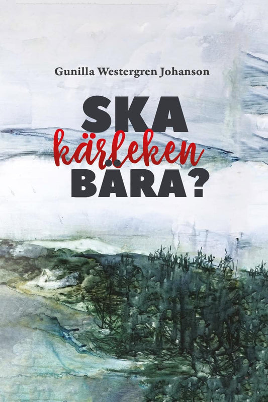 Johanson, Gunilla Westergren | Ska kärleken bära?