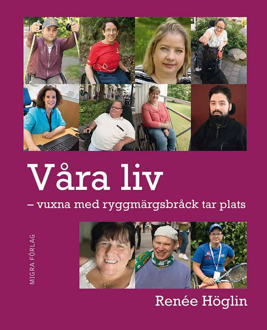 Höglin, Renée | Våra liv : Vuxna med ryggmärgsbråck tar plats