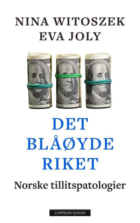 Witoszek, Nina | Joly, Eva | Det blåøyde riket : Norske tillitspatologier