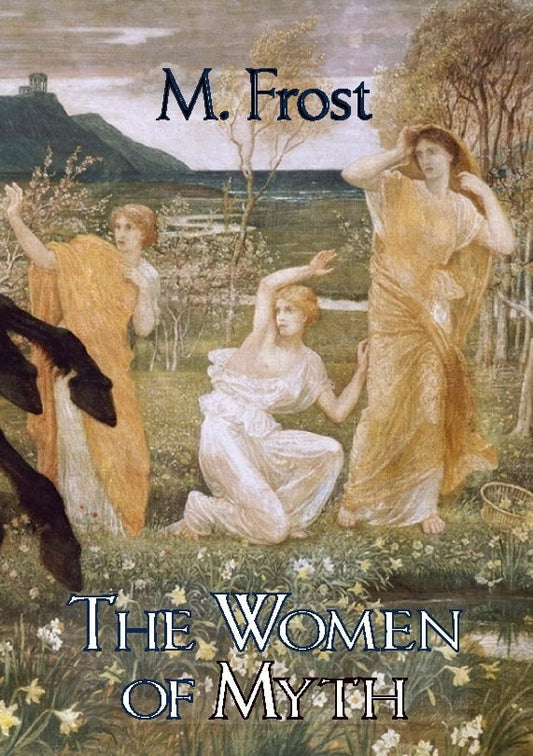 Frost, M. | The women of myth