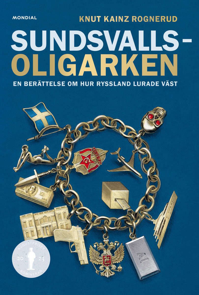 Kainz Rognerud, Knut | Sundsvallsoligarken : En berättelse om hur Ryssland lurade väst