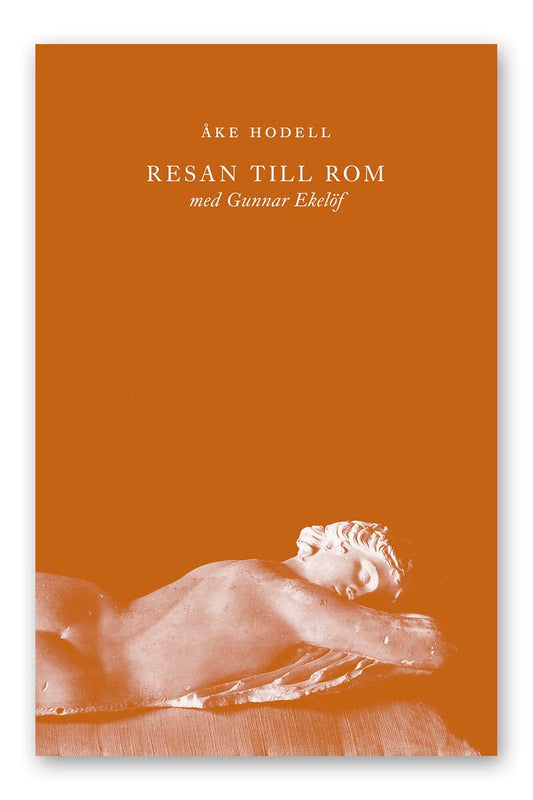 Hodell, Åke | Resan till Rom med Gunnar Ekelöf
