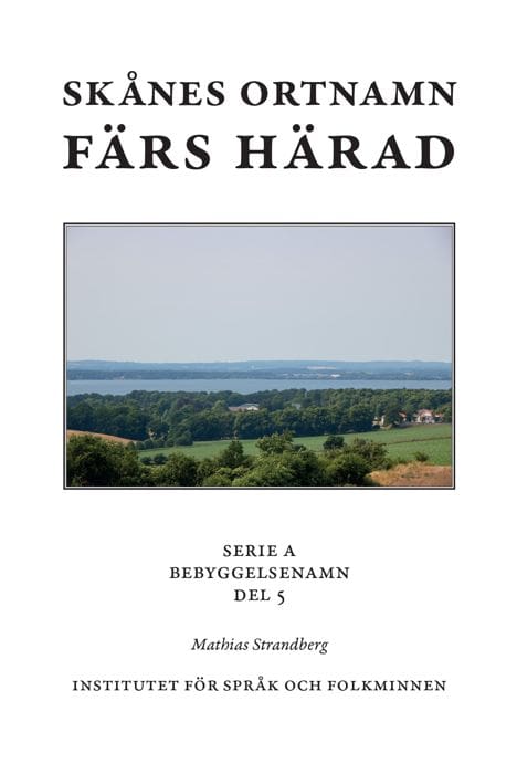 Strandberg, Mathias | Skånes ortnamn. Serie A. Bebyggelsenamn. Del 5. Färs härad