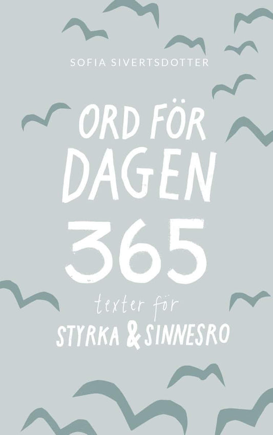 Sivertsdotter, Sofia | Ord för dagen : 365 texter för styrka & sinnesro