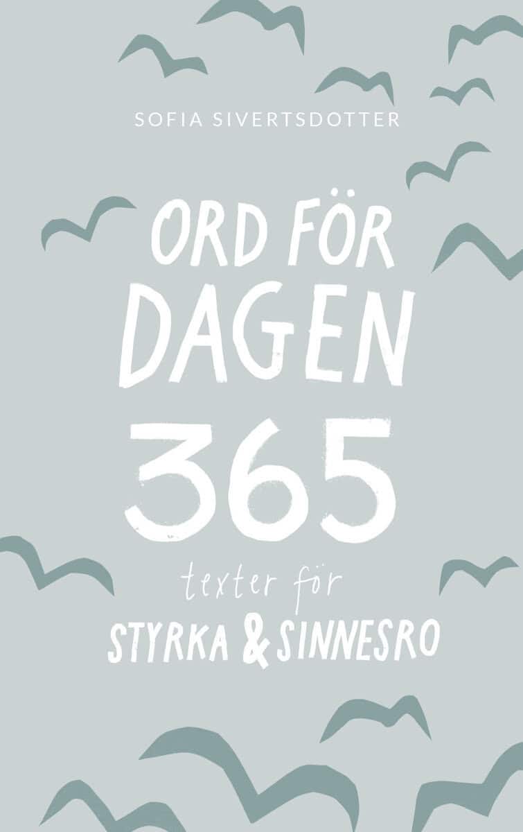 Sivertsdotter, Sofia | Ord för dagen : 365 texter för styrka & sinnesro