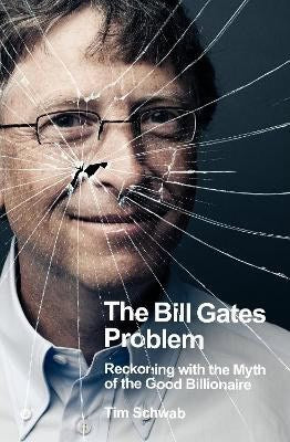 Schwab, Tim | The Bill Gates Problem