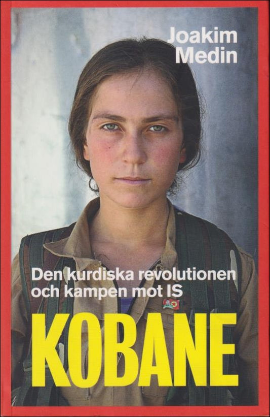 Medin, Joakim | Kobane : Den kurdiska revolutionen och kampen mot IS