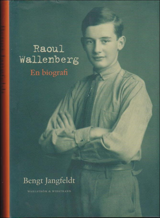 Jangfeldt, Bengt | Raoul Wallenberg en biografi