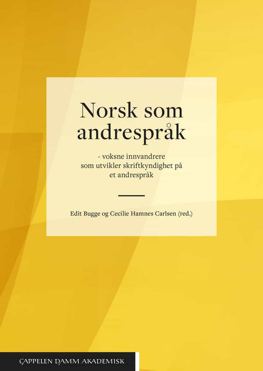 Bugge, Edit | Hamnes Carlsen, Cecilie [red.] | Norsk som andrespråk : Voksne innvandrere som utvikler skriftkyndighet på...