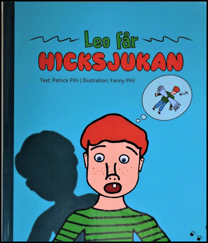 Pihl, Patrick | Pihl, Fanny | Leo får hicksjukan