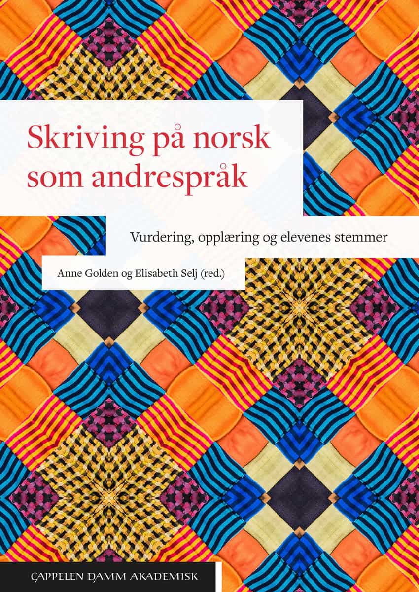 Golden, Anne | Selj, Elisabeth [red.] | Skriving på norsk som andrespråk : Vurdering, opplæring og elevenes stemmer
