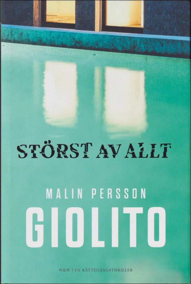 Persson Giolito, Malin | Störst av allt : [en rättegångsthriller]